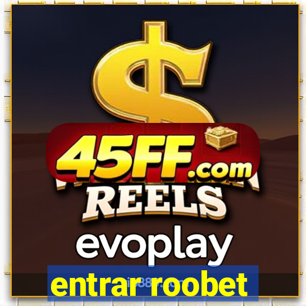 entrar roobet